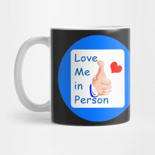 Love Me in Person Mug